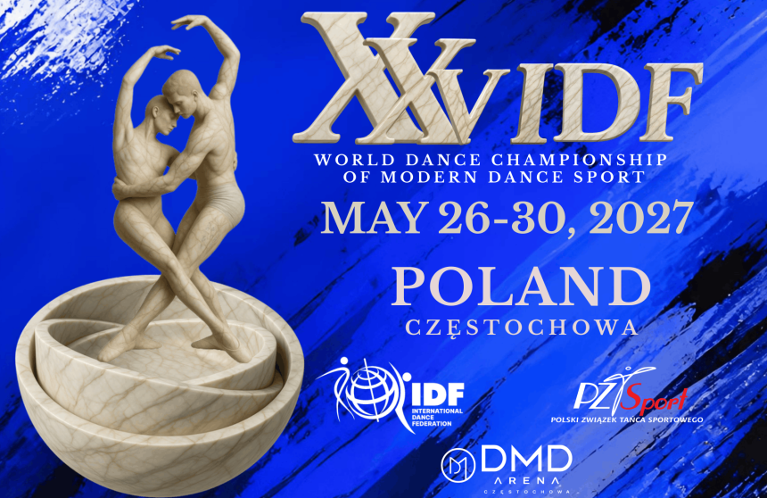 XXV IDF WORLD DANCE CHAMPIONSHIP OF MODERN DANCE SPORT 2027 26–30 May 2027 | Częstochowa, Poland